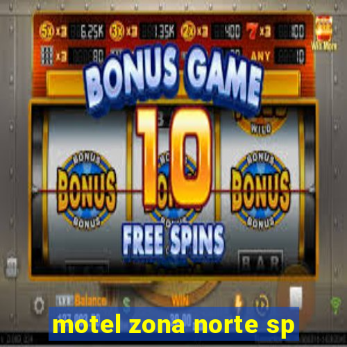 motel zona norte sp